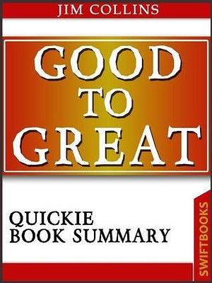 Good To Great by Jim Collins| Quickie Book Summary by Jim Collins, Jim Collins
