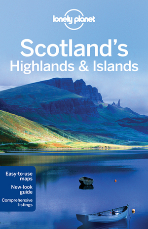 Scotland's Highlands and Islands (Lonely Planet Country & Regional Guides) by Neil Wilson, Lonely Planet