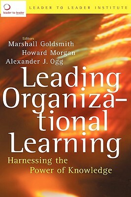 Leading Organizational Learning: Harnessing the Power of Knowledge by Frances Hesselbein Leadership Institute