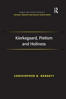 Kierkegaard, Pietism and Holiness by Christopher B. Barnett