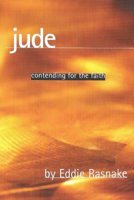 Jude: Contending for the Faith by Eddie Rasnake