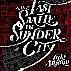 The Last Smile in Sunder City by Luke Arnold