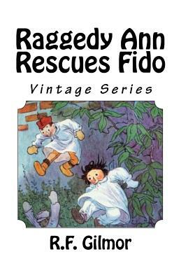 Raggedy Ann Rescues Fido: Vintage Series by R. F. Gilmor