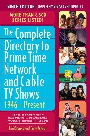 The Complete Directory to Prime Time Network and Cable TV Shows, 1946-Present by Earle Marsh, Tim Brooks