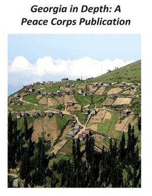 Georgia in Depth: A Peace Corps Publication by Peace Corps