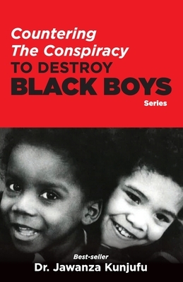 Countering the Conspiracy to Destroy Black Boys by Jawanza Kunjufu