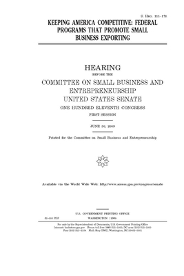 Keeping America competitive: federal programs that promote small business exporting by United States Congress, United States Senate, Committee on Small Business an (senate)