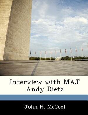 Interview with Maj Andy Dietz by John H. McCool