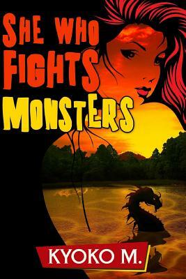 She Who Fights Monsters by Kyoko M