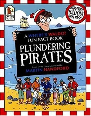 Where's Waldo? Plundering Pirates: A Fun Fact Book (Waldo) by Martin Handford, Rachel Wright