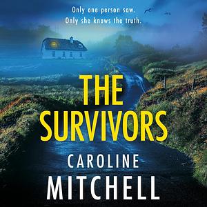 The Survivors by Caroline Mitchell