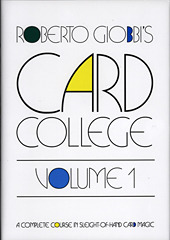 Card College, Volume 1: A Complete Course in Sleight of Hand Card Magic by Roberto Giobbi