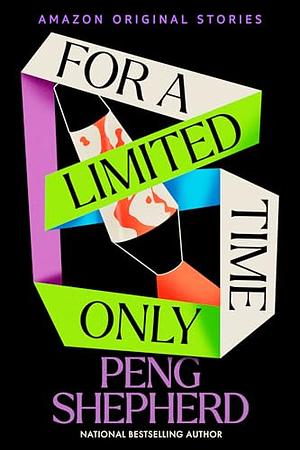 For a Limited Time Only by Peng Shepherd