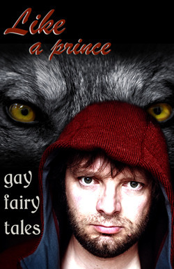 Like a Prince: Gay Erotic Fairy Tales by Cecilia Tan, Kiernan Kelly, Alexandra Erin, Monique Poirier, Julie Cox, Elizabeth Schechter, Rachel Kincaid