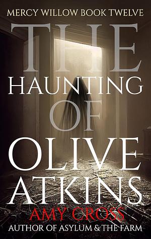 The Haunting of Olive Atkins by Amy Cross