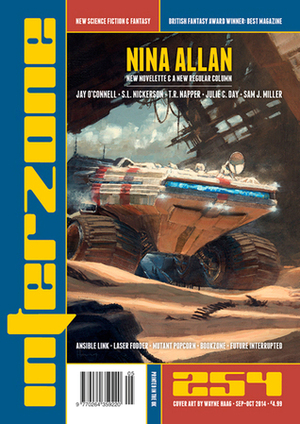 Interzone 254, September-October 2014 by Nick Lowe, T.R. Napper, Tara Bush, Andy Cox, Julie C. Day, Jay O'Connell, Sam J. Miller, David Langford, Jonathan McCalmont, Nina Allan, S.L. Nickerson, Richard Wagner, Wayne Haag, Daniel Bristow-Bailey, Tony Lee