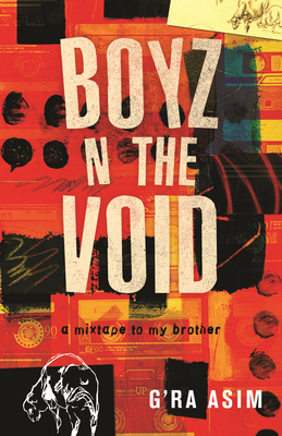 Boyz N the Void: A Mixtape to My Brother by G'Ra Asim
