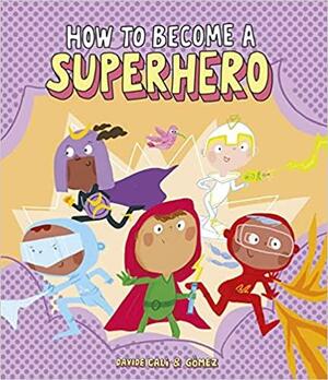 How to Become a Superheroe by Davide Calì