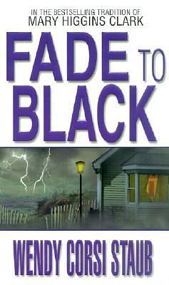 Fade To Black by Wendy Corsi Staub