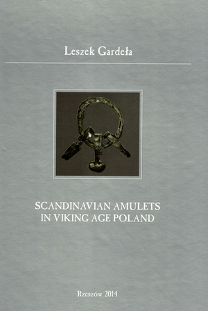 Scandinavian Amulets in Viking Age Poland by Leszek Gardeła