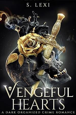 Vengeful Hearts by S. Lexi