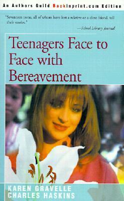 Teenagers Face to Face with Bereavement by Karen Gravelle, Charles Haskins