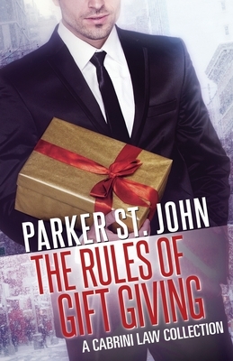 The Rules of Gift Giving: A Cabrini Law Collection by Parker St. John