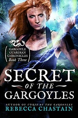 Secret of the Gargoyles by Rebecca Chastain