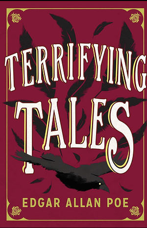 Terrifying Tales by Edgar Allan Poe