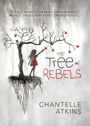 The Tree Of Rebels by Chantelle Atkins