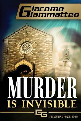 Murder Is Invisible by Giacomo Giammatteo