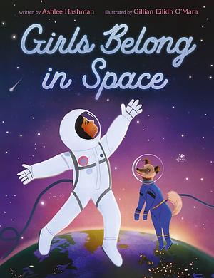 Girls Belong in Space by Ashlee Hashman