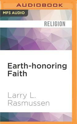 Earth-Honoring Faith: Religious Ethics in a New Key by Larry L. Rasmussen