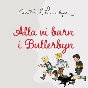 Alla vi barn i Bullerbyn by Astrid Lindgren
