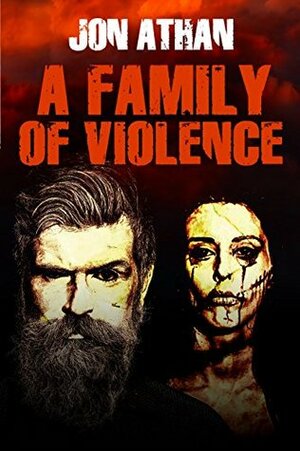 A Family of Violence by Jon Athan