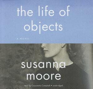 The Life of Objects by Susanna Moore
