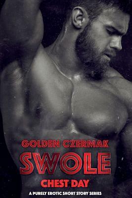 Swole: Chest Day by Golden Czermak