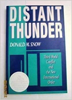 Distant Thunder: Third World Conflict and the New International Order by Donald M. Snow