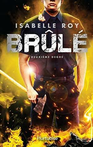 Brûlé - Tome 2 Deuxième degré by Isabelle Roy