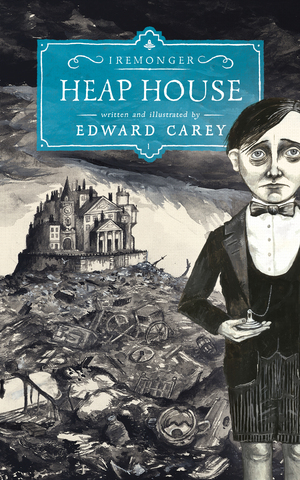 Heap House by Edward Carey