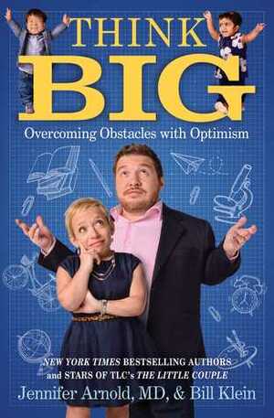 Think Big: Overcoming Obstacles with Optimism by Jennifer Arnold