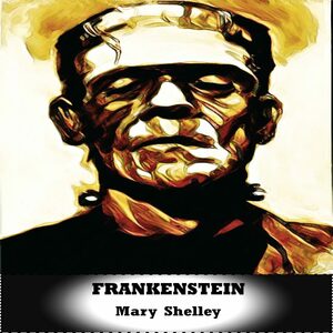 Frankenstein by Mary Shelley