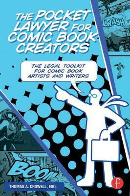 The Pocket Lawyer for Comic Book Creators: A Legal Toolkit for Comic Book Artists and Writers by Thomas A. Crowell