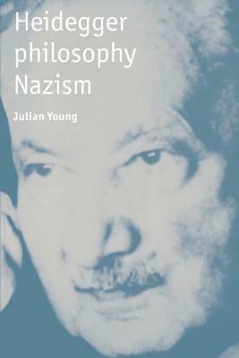 Heidegger, Philosophy, Nazism by Julian Young