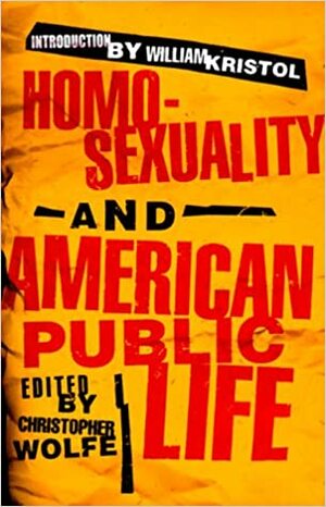 Homosexuality and American Public Life by Christopher Wolfe