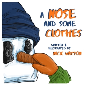 A Nose and Some Clothes by Nick Watson