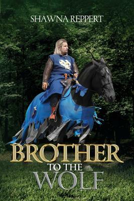 Brother to the Wolf by Shawna Reppert