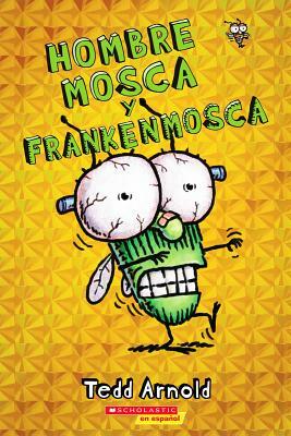 Hombre Mosca Y Frankenmosca (Fly Guy and the Frankenfly), Volume 13 by Tedd Arnold