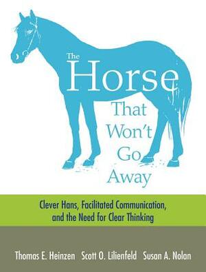 The Horse That Won't Go Away by Susan A. Nolan, Scott Lilienfeld, Thomas Heinzen