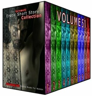The Ultimate Erotic Short Story Collection 51 - 11 Steamingly Hot Erotica Books For Women by Evelyn Hunt, Odette Haynes, Jean Mathis, Nora Pruitt, Bonnie Robles, Rebecca Milton, Holly Savage, Diana Vega, Inez Eaton, Pearl Whitaker